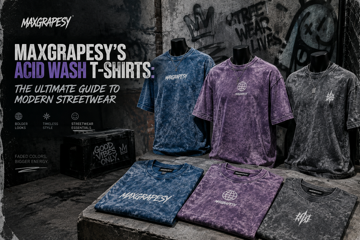Maxgrapesy's Acid Wash T-Shirts: The Ultimate Guide to Modern Streetwear